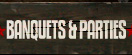 Banquets & Parties